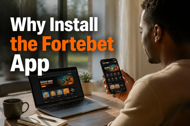 Why Install the Fortebet App